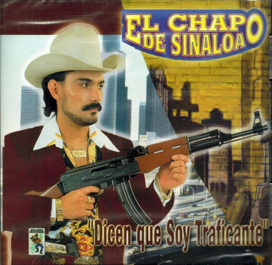 El Chapo De Sinaloa CD “ DICEN QUE SOY TRAFICANTE”